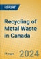 Recycling of Metal Waste in Canada - Product Thumbnail Image