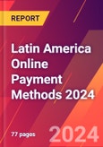 Latin America Online Payment Methods 2024- Product Image