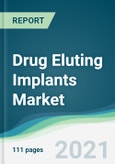 Drug Eluting Implants Market - Forecasts from 2021 to 2026- Product Image