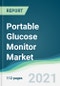 Portable Glucose Monitor Market - Forecasts from 2021 to 2026 - Product Image