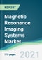 Magnetic Resonance Imaging Systems Market - Forecasts from 2021 to 2026 - Product Image