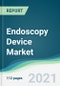 Endoscopy Device Market - Forecasts from 2021 to 2026 - Product Image