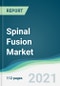 Spinal Fusion Market - Forecasts from 2021 to 2026 - Product Image