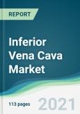 Inferior Vena Cava Market - Forecasts from 2021 to 2026- Product Image