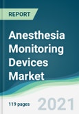 Anesthesia Monitoring Devices Market - Forecasts from 2021 to 2026- Product Image
