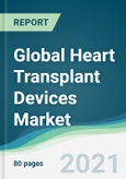 Global Heart Transplant Devices Market - Forecasts from 2021 to 2026- Product Image