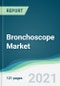 Bronchoscope Market - Forecasts from 2021 to 2026 - Product Thumbnail Image