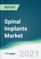 Spinal Implants Market - Forecasts from 2021 to 2026 - Product Image