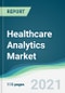 Healthcare Analytics Market - Forecasts from 2021 to 2026 - Product Thumbnail Image