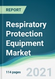 Respiratory Protection Equipment Market - Forecasts from 2021 to 2026- Product Image