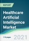 Healthcare Artificial Intelligence Market - Forecasts from 2021 to 2026 - Product Image