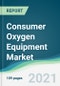 Consumer Oxygen Equipment Market - Forecasts from 2021 to 2026 - Product Thumbnail Image