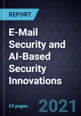 Growth Opportunities in E-Mail Security and AI-Based Security Innovations- Product Image