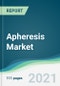 Apheresis Market - Forecasts from 2021 to 2026 - Product Image