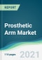 Prosthetic Arm Market - Forecasts from 2021 to 2026 - Product Image