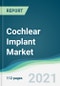 Cochlear Implant Market - Forecasts from 2021 to 2026 - Product Image