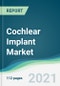 Cochlear Implant Market - Forecasts from 2021 to 2026 - Product Thumbnail Image