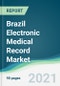 Brazil Electronic Medical Record Market - Forecasts from 2021 to 2026 - Product Thumbnail Image