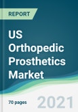 US Orthopedic Prosthetics Market - Forecasts from 2021 to 2026- Product Image