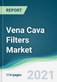 Vena Cava Filters Market - Forecasts from 2021 to 2026- Product Image