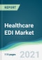 Healthcare EDI Market - Forecasts from 2021 to 2026 - Product Image