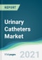 Urinary Catheters Market - Forecasts from 2021 to 2026 - Product Image