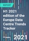 H1 2021 Edition of the Europe Data Centre Trends Tracker - Product Image