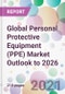 Global Personal Protective Equipment (PPE) Market Outlook to 2026 - Product Image