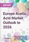 Europe Acetic Acid Market Outlook to 2026 - Product Thumbnail Image