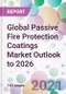 Global Passive Fire Protection Coatings Market Outlook to 2026 - Product Thumbnail Image