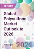 Global Polysulfone Market Outlook to 2026- Product Image