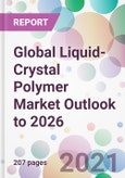 Global Liquid-Crystal Polymer Market Outlook to 2026- Product Image