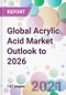 Global Acrylic Acid Market Outlook to 2026 - Product Thumbnail Image