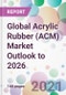Global Acrylic Rubber (ACM) Market Outlook to 2026 - Product Thumbnail Image