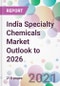 India Specialty Chemicals Market Outlook to 2026 - Product Thumbnail Image