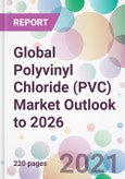 Global Polyvinyl Chloride (PVC) Market Outlook to 2026- Product Image