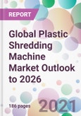 Global Plastic Shredding Machine Market Outlook to 2026- Product Image
