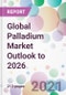 Global Palladium Market Outlook to 2026 - Product Thumbnail Image