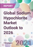 Global Sodium Hypochlorite Market Outlook to 2026- Product Image