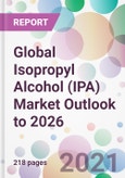 Global Isopropyl Alcohol (IPA) Market Outlook to 2026- Product Image