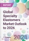Global Specialty Elastomers Market Outlook to 2026 - Product Thumbnail Image