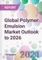 Global Polymer Emulsion Market Outlook to 2026 - Product Thumbnail Image