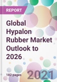 Global Hypalon Rubber Market Outlook to 2026- Product Image