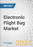 Electronic Flight Bag Market by Component (Hardware and Software), End User (OEM, Aftermarket), Application, Platform (Commercial Aviation, Business and General Aviation and Military Aviation), and Region - Forecast to 2026- Product Image