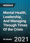Mental Health, Leadership, And Managing Through Times Of the Crisis - Webinar (Recorded)- Product Image