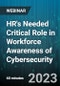 HR's Needed Critical Role in Workforce Awareness of Cybersecurity - Webinar - Product Image