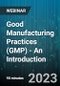 Good Manufacturing Practices (GMP) - An Introduction - Webinar (Recorded) - Product Thumbnail Image