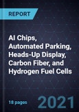 Growth Opportunities in AI Chips, Automated Parking, Heads-Up Display, Carbon Fiber, and Hydrogen Fuel Cells- Product Image