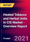 Heated Tobacco and Herbal Units in CIS Market - Overview Report- Product Image