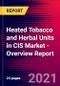 Heated Tobacco and Herbal Units in CIS Market - Overview Report - Product Thumbnail Image